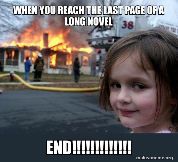 When you reach the last page of a long novel END ...