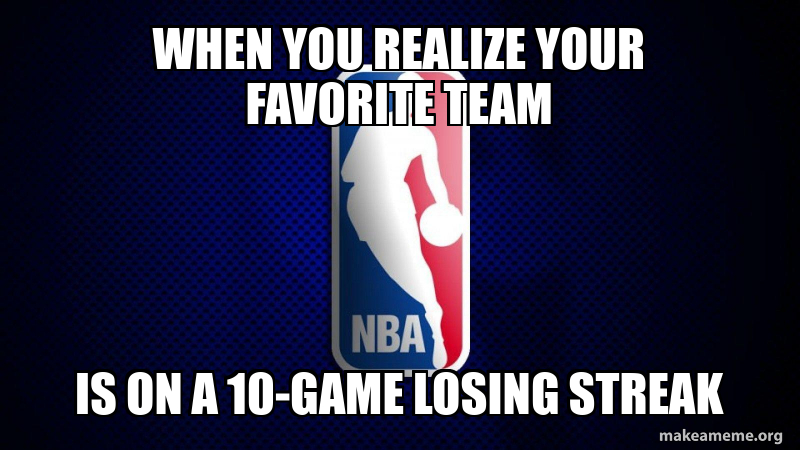 When you realize your favorite team is on a 10-game losing streak - men ...