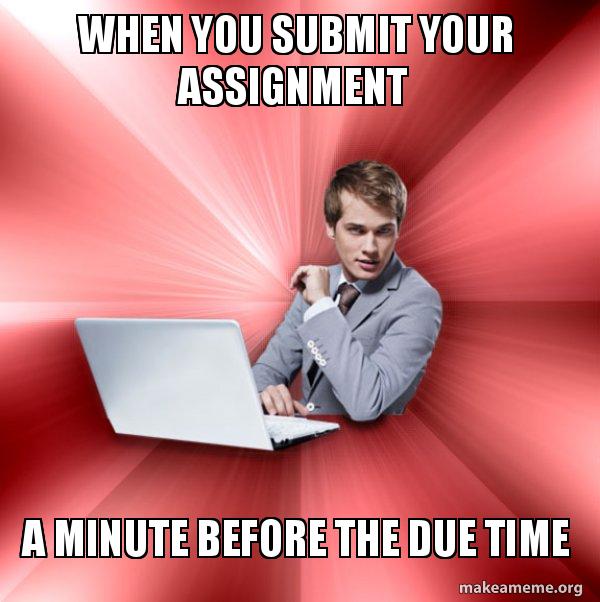Last Minute Assignment Memes 12 University Ideas | Funny Pictures,