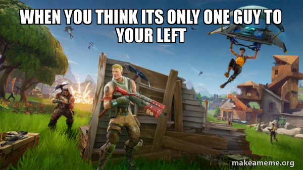 Fortnite Battle Royale game meme