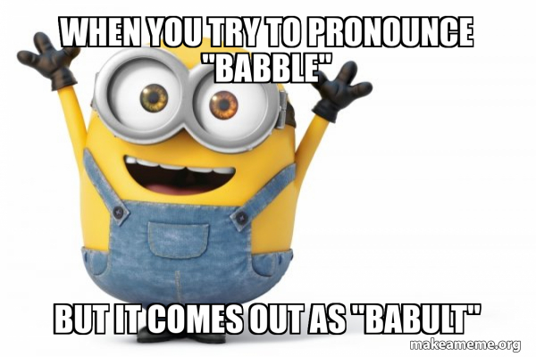 When you try to pronounce 