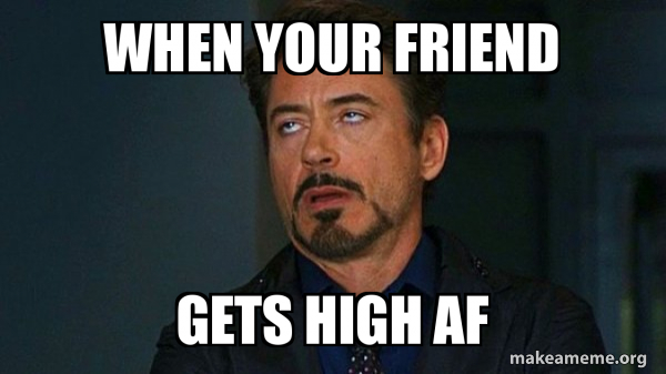 High Friend Memes