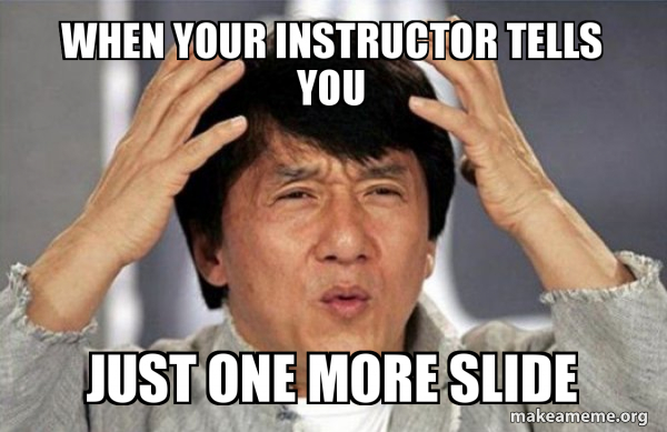 When your instructor tells you Just one more slide - Jackie Chan Why ...