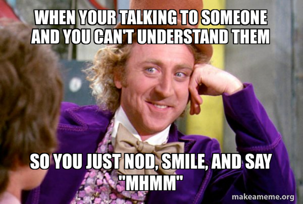 You are talking to your. You are talking to your