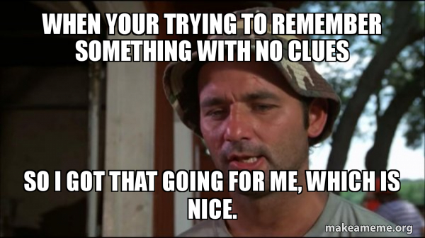 Bill Murry Caddyshack (So I got that going for me) meme