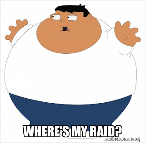 Where's my raid? Meme Generator