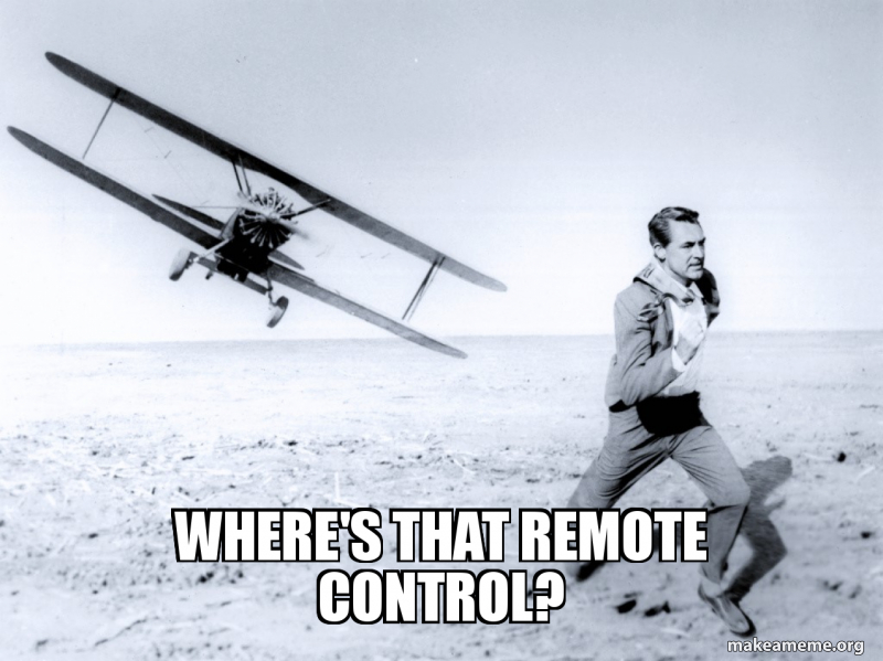 Remote Into Computer Meme Where's that remote control? Meme Generator