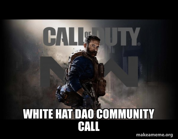 White HAT DAO community Call - Call of Duty (COD) - Modern Warfare Meme ...