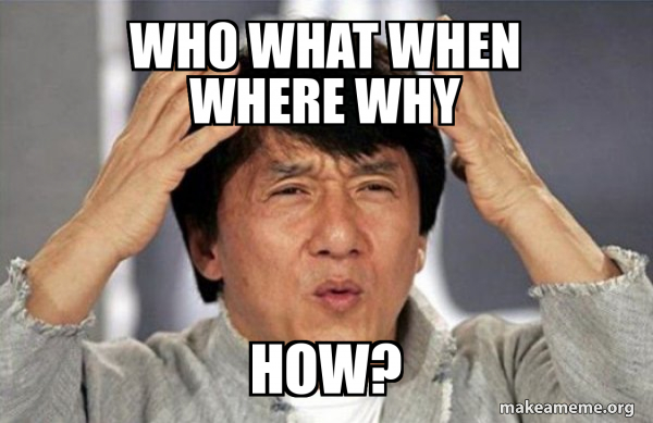 WHO WHAT WHEN WHERE WHY How? - Jackie Chan Why? Meme Generator