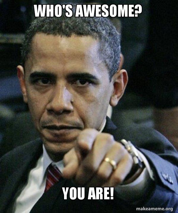 Who S Awesome You Are Angry Obama Make A Meme