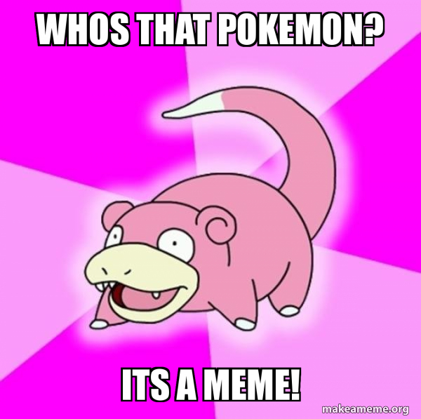 Slowpoke the Pokemon meme