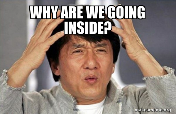 Why are we going inside? - Jackie Chan Why? Meme Generator