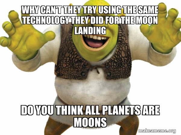 why can't they try using the same technology they did for the moon ...
