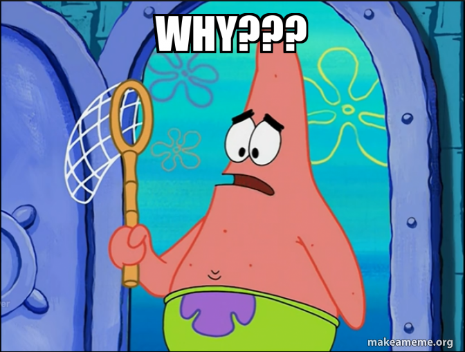 why??? Meme Generator