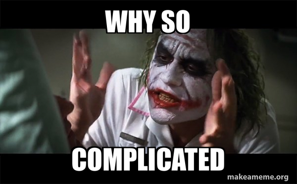 WHY SO COMPLICATED - Everyone Loses Their Minds (Joker Mind Loss) Meme ...