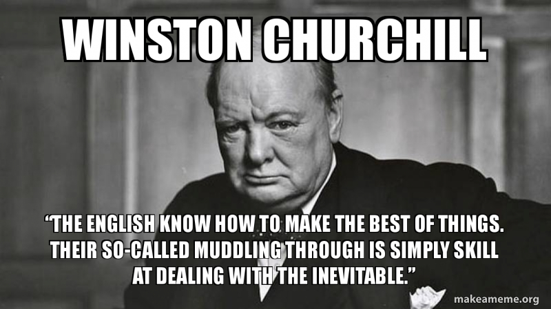 Winston Churchill The English Know How To Make The Best Of Things Winston Churchill The English Know How To Make The Best Of Things