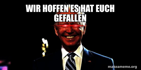 wir hoffen es hat euch gefallen - Dark Brandon Meme Generator
