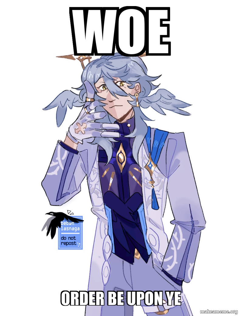 Sign Order Meme WOE ORDER BE UPON YE Meme Generator