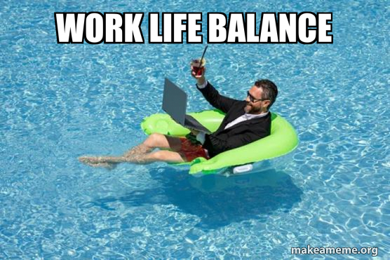 Work Life balance Meme Generator