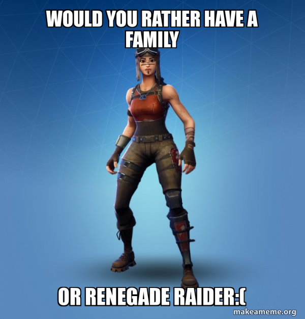 Renegade Raider Fortnite Skin meme