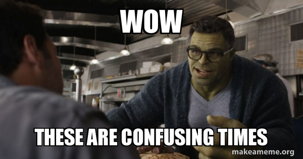 Hulk - These are Confusing Times meme