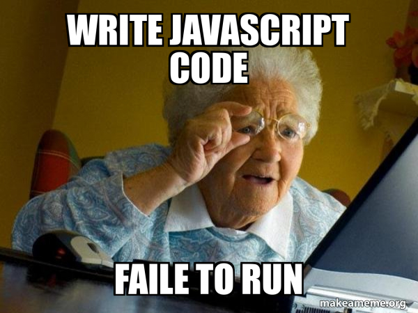 Write JavaScript code Faile to run - Internet Grandma Meme Generator