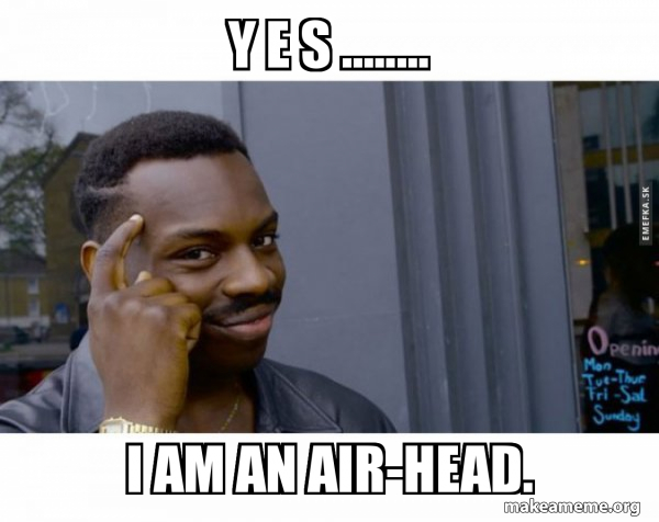 Funny Airhead Memes Another True Story From My Workplace Imgflip