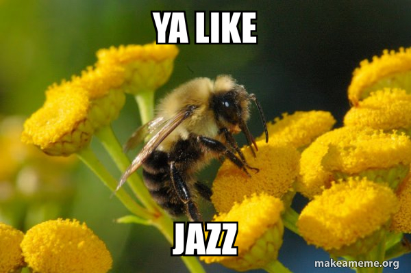 YA LIKE Jazz - Good Guy Bee Meme Generator