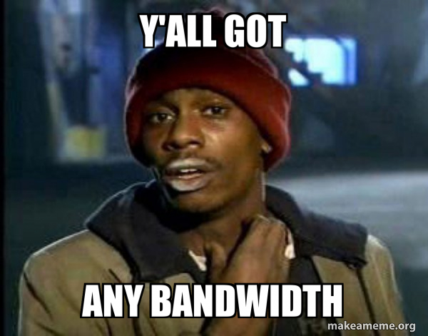 Y'all got any Bandwidth - Dave Chappelle Junkie Y'all Got Anymore of ...