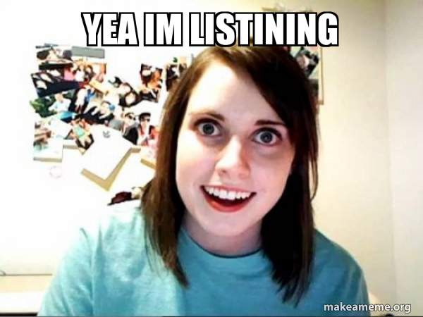 Overly Attached GirlFriend meme