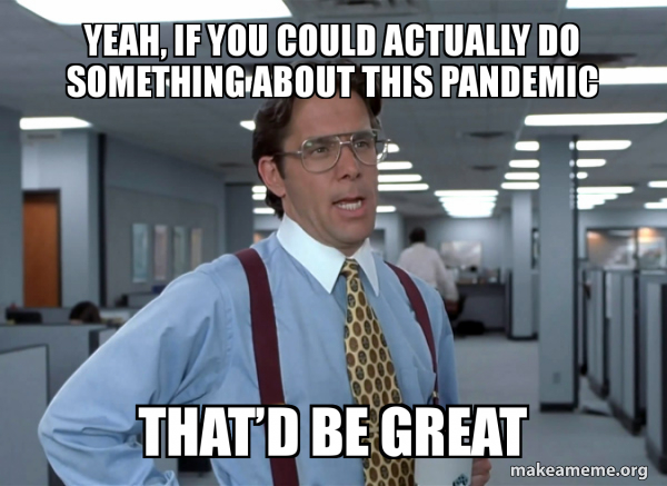 That Would Be Great (Office Space Bill Lumbergh) meme