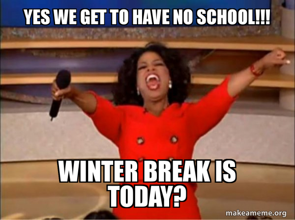 Yes We Get To Have No School Winter Break Is Today Oprah Winfrey 