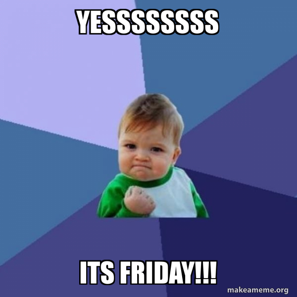 Its Friday Baby Meme