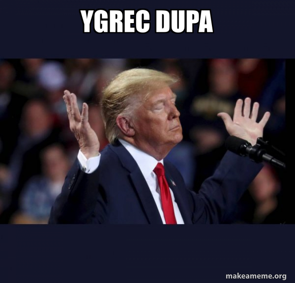 Ygrec Dupa Trump Impeached Meme Generator ygrec-dupa-trump-impeached-meme-generator