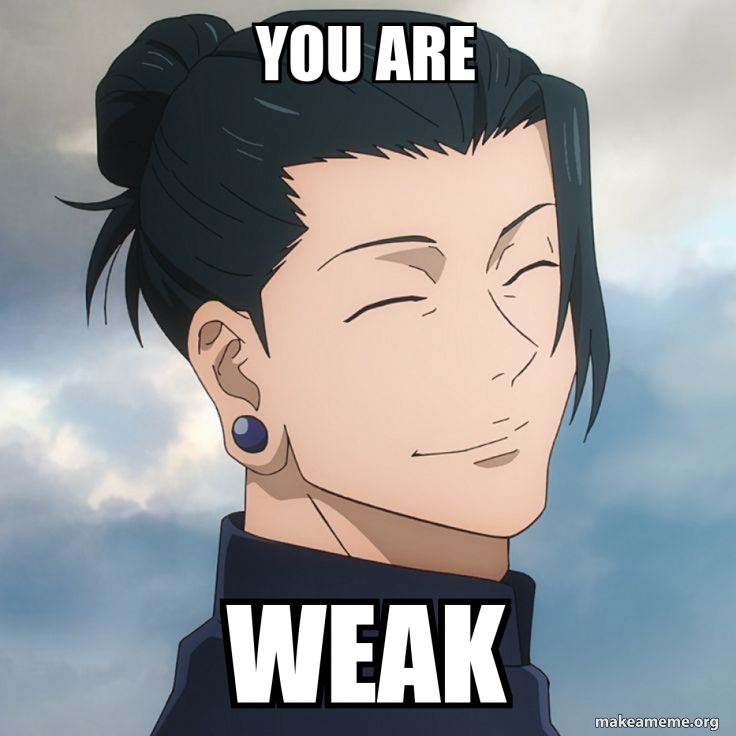 You are Weak Meme Generator