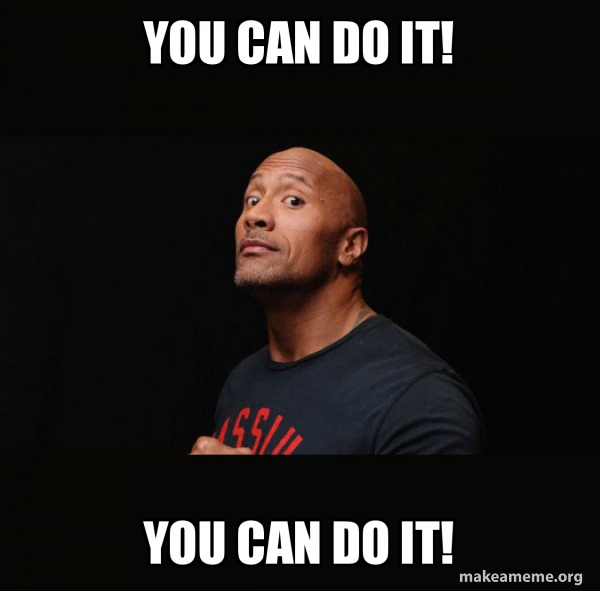 You Can Do It You Can Do It Dwayne Johnson The Rock Make A Meme