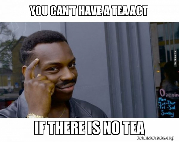No Take Tea Tea Act Memes 35 Funny Back To School Memes Best Memes For The First