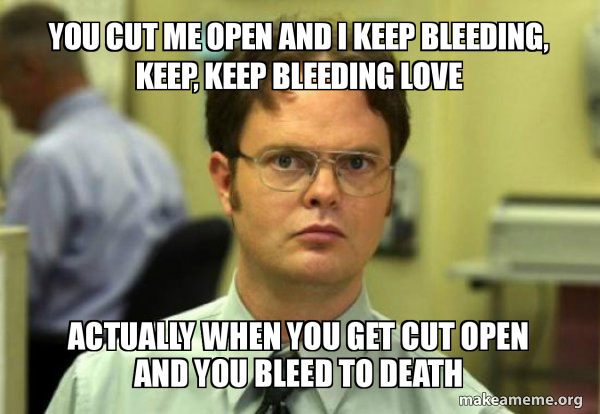 Cut Me Open And I Keep Bleeding Love