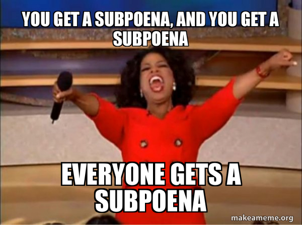 You get a subpoena, and you get a subpoena Everyone gets a subpoena - Oprah  Winfrey "You Get a Car" | Make a Meme