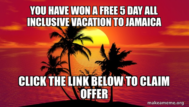 you have won a free 5 day all inclusive vacation to Jamaica click the ...