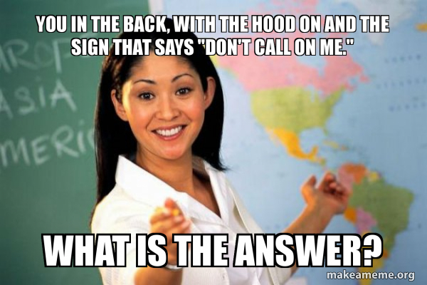 Unhelpful High School Teacher meme