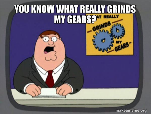 What Grinds My Gears (Family Guy) meme