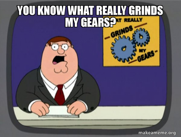 What Grinds My Gears (Family Guy) meme