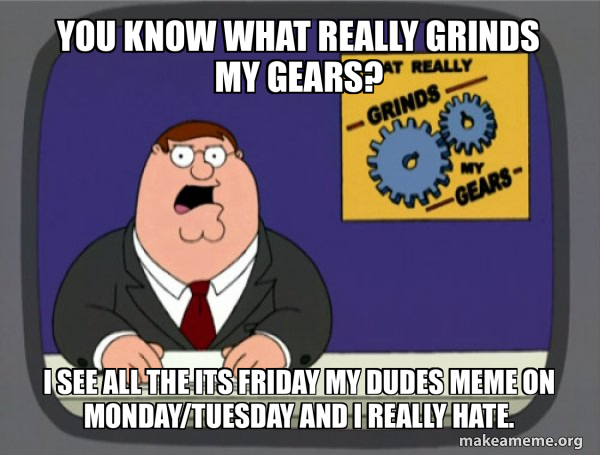 What Grinds My Gears (Family Guy) meme