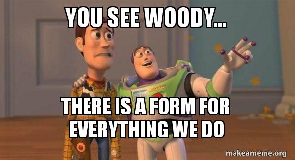 You see Woody... There is a form for everything we do - Buzz and Woody (Toy  Story) Meme Meme Generator