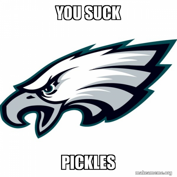 YOU SUCK PICKLES Philadelphia Eagles Make a Meme