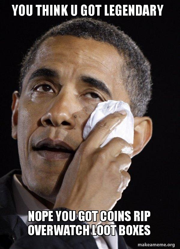 Box Ripping Meme you think u got legendary nope you got coins rip overwatch loot boxes ...