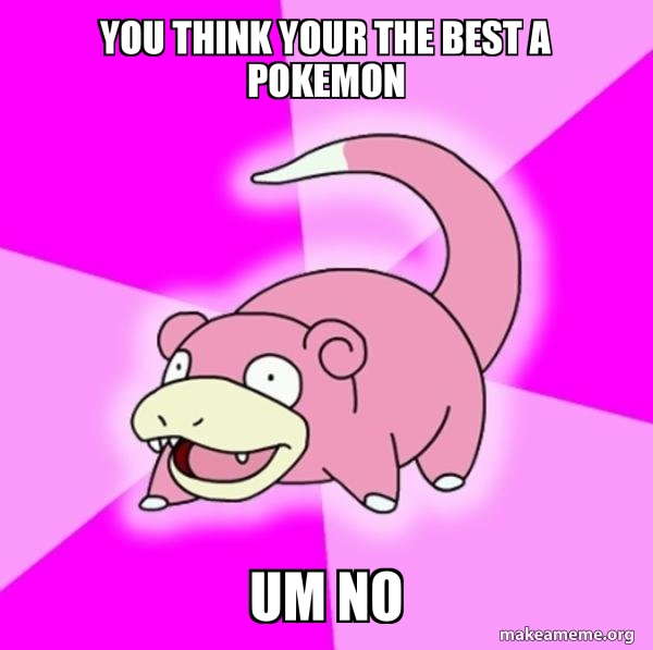 Slowpoke the Pokemon meme