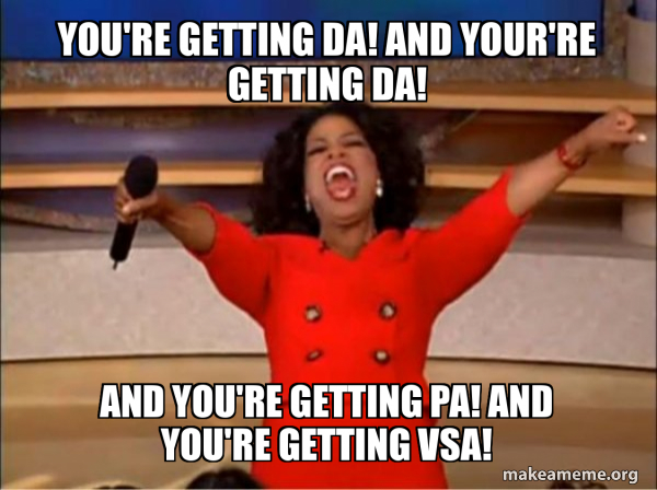 YOU'RE GETTING DA! AND YOUR'RE GETTING DA! AND YOU'RE GETTING PA! AND ...