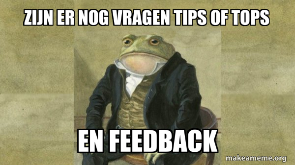 Zijn er nog vragen tips of tops en feedback - Colonel Toad Meme Generator
